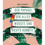 Der Papagei der alles wusste aber nichts konnte